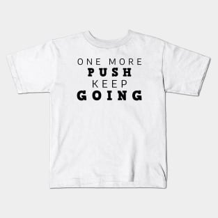 One More Push Keep Going Kids T-Shirt